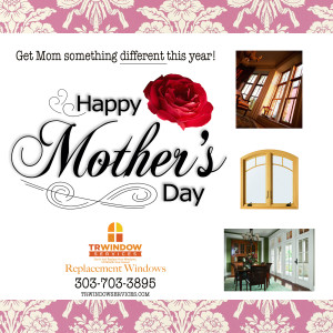 mother's day, mother's day gift, mother's day quote, denver replacement windows colorado